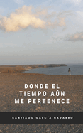 Donde el tiempo an me pertenece