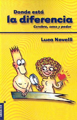 Donde Esta la Diferencia: Cerebro, Sexo y Poder - Novelli, Luca