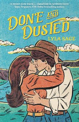 Done and Dusted: The must-read, small-town romance and TikTok sensation! - Sage, Lyla