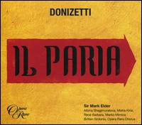 Donizetti: Il Paria - Albina Shagimuratova (vocals); Ian Schofield (critical edition); Kathryn Rudge (vocals); Marko Mimica (vocals);...
