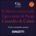 Donizetti: Three Complete Operas ? Il Diluvio Universale, Ugo Conte di Parigi, L'Assedio di Calais