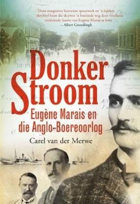 Donker Stroom: Eugene Marais En Die Anglo-Boereoorlog - van der Merwe, Carel