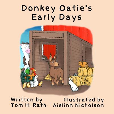 Donkey Oatie's Early Days - Rath, Tom H