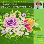 Donna Dewberry's Big Book of Decorative Painting: A Complete Guide to One-Stroke Tips and Techniques