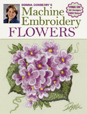 Donna Dewberry's Machine Embroidery Flowers - Dewberry, Donna