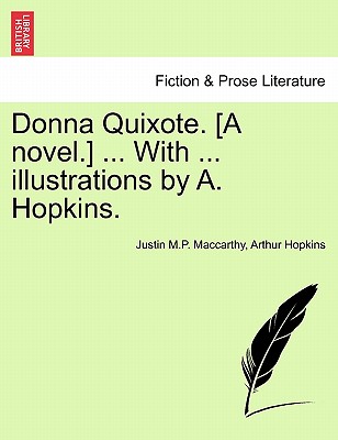 Donna Quixote. [A Novel.] ... with ... Illustrations by A. Hopkins. Vol. II. - MacCarthy, Justin M P, and Hopkins, Arthur