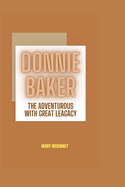 Donnie Baker: The Adventurous with Great Legacy