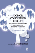 Donor Conception for Life: Psychoanalytic Reflections on New Ways of Conceiving the Family