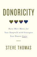 Donoricity: Raise More Money for Your Nonprofit with Strategies Your Donors Crave