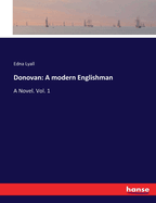 Donovan: A modern Englishman: A Novel. Vol. 1