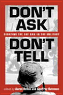 Don't Ask, Don't Tell: Debating the Gay Ban in the Military