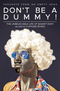 Don't Be A Dummy: Thoughts From An Empty Head