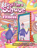 Don't Be a Schwoe: Fitness: Fitness