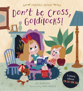 Don't Be Cross, Goldilocks!: A Story About Forgiveness