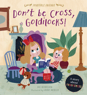 Don't Be Cross, Goldilocks!: A Story about Forgiveness