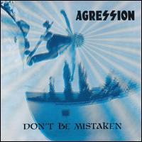 Don't Be Mistaken - Agression