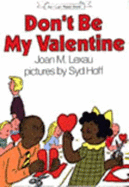 Don't Be My Valentine - Lexau, Joan M