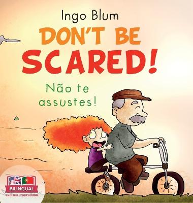 Don't be scared! - No te Assustes!: Bilingual Children's Picture Book in English-Portuguese. Suitable for kindergarten, elementary school, and at home! - Blum, Ingo