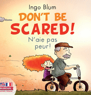 Don't Be Scared! - N'aie pas peur!: Bilingual Children's Picture Book English-French