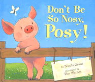 Don't be So Nosy, Posy!