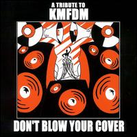 Don't Blow Your Cover: A Tribute to KMFDM - Various Artists