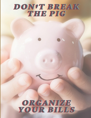 Don't break the pig, organize your bills - Stroeson, Stephie