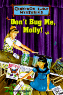 Don't Bug Me, Molly - McKall, Dandi Daley, and Mackall, Dandi Daley