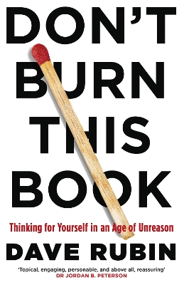 Don't Burn This Book: Thinking for Yourself in an Age of Unreason - Rubin, Dave