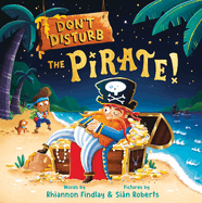 Don't Disturb the Pirate!: A Bedtime Adventure