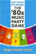 Don't Dream It's Over: The '80s Music Party Game - Quinn, Martin Joseph