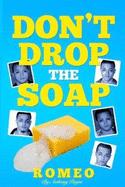 Don't Drop the Soap!: A Comedic LGBTQ Memoir.