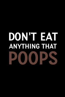 Don't Eat Anything that Poops: Meal Planner Notebook, Grocery Shopping List, Weight Loss Planner, Daily Planner Book, Health Planner Book - 