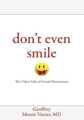 Don't Even Smile: The Other Side of Sexual Harassment - Dr Geoffrey Mount Varner