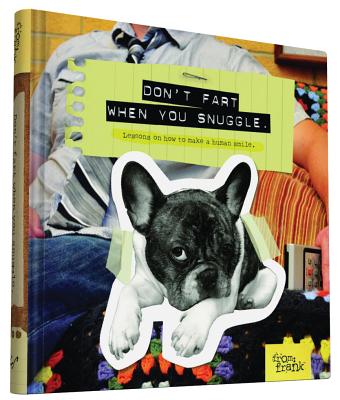 Don't Fart When You Snuggle: Lessons on How to Make a Human Smile - From Frank
