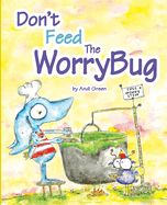 Don't Feed The WorryBug