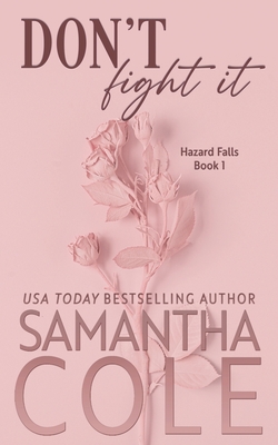 Don't Fight It: Discreet Cover Edition - Cole, Samantha