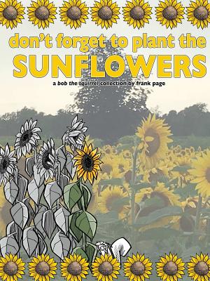 don't forget to plant the sunflowers - Page, Frank