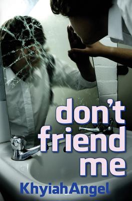 don't friend me - Angel, Khyiah