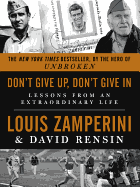 Don't Give Up, Don't Give in: Lessons from an Extraordinary Life