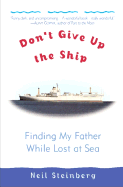 Don't Give Up the Ship: Finding My Father While Lost at Sea - Steinberg, Daniel, and Steinberg, Neil