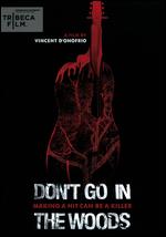 Don't Go in the Woods - Vincent D'Onofrio