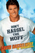 Don't Hassel the Hoff: The Autobiography - Hasselhoff, David, and Thompson, Peter, PhD