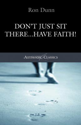 Don't Just Sit There...Have Faith! - Dunn, Ronald