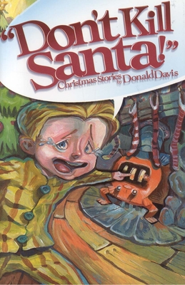 Don't Kill Santa!: Christmas Stories - Davis, Donald