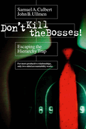 Don't Kill the Bosses!: Escaping the Hierarchy Trap