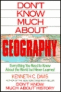 Don't Know Much about Geography: Everything You Need to Know about the World But Never Learned