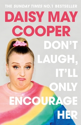 Don't Laugh, It'll Only Encourage Her: The No 1 Sunday Times Bestseller - Cooper, Daisy May