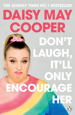 Don't Laugh, It'll Only Encourage Her: The No 1 Sunday Times Bestseller - Cooper, Daisy May