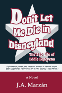 Don't Let Me Die in Disneyland: The 3-D Life of Eddie Loperena