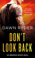 Don't Look Back: An Unbroken Heroes Novel
